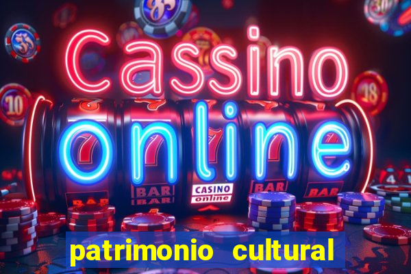 patrimonio cultural material e imaterial da bahia